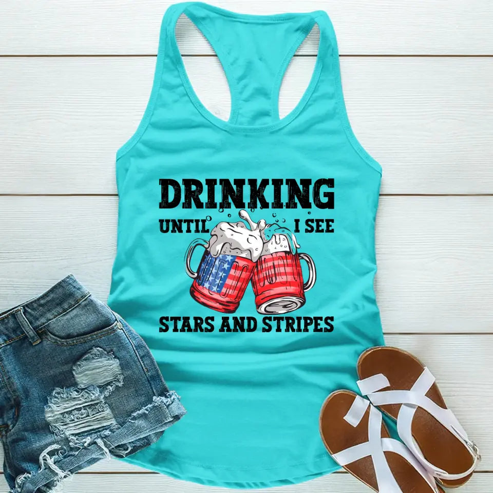 Drinking Until I see The Stars And Stripes 4th Of July Tank Top