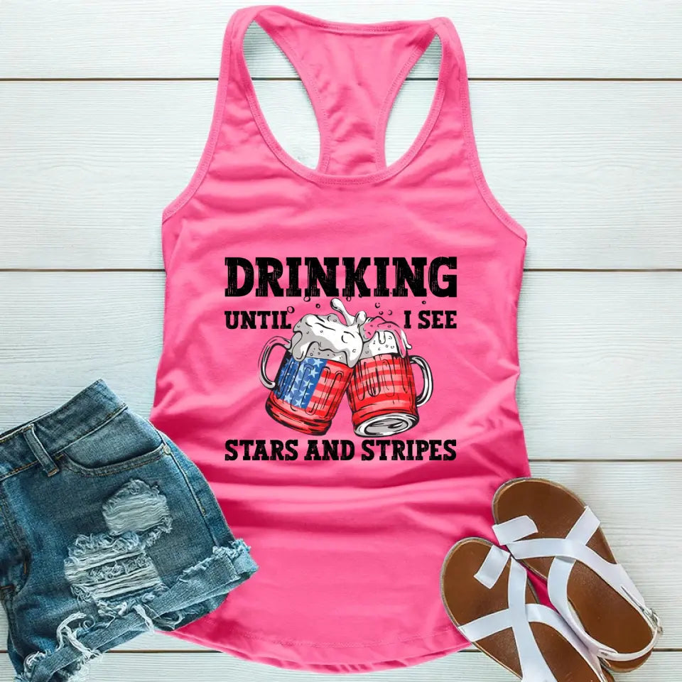 Drinking Until I see The Stars And Stripes 4th Of July Tank Top