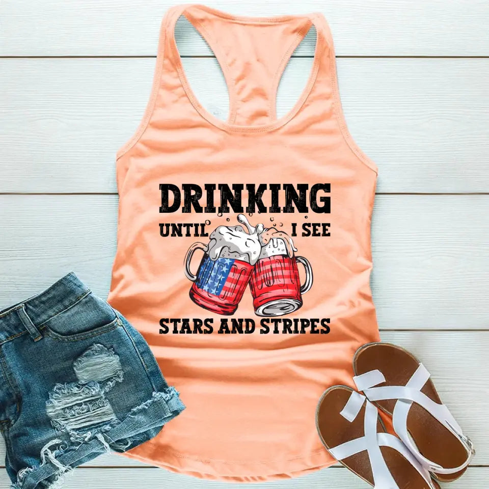 Drinking Until I see The Stars And Stripes 4th Of July Tank Top