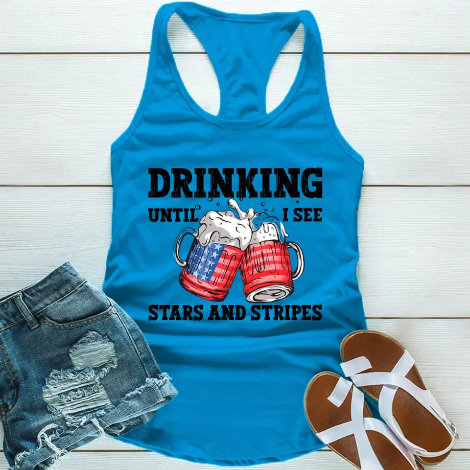 Drinking Until I see The Stars And Stripes 4th Of July Tank Top